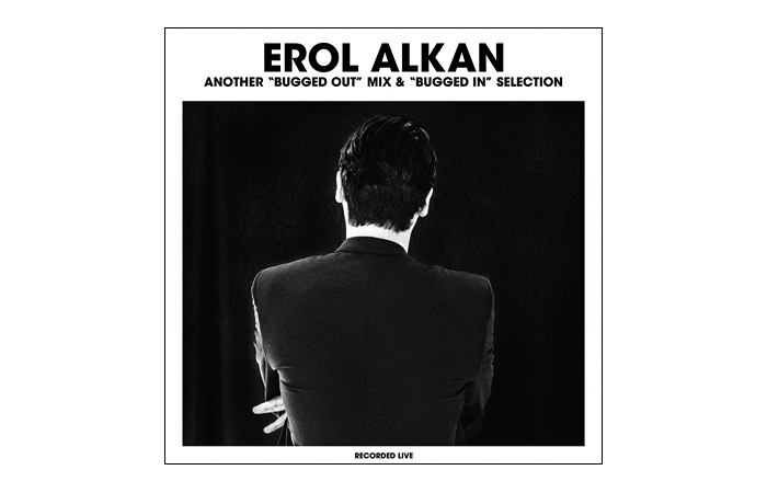 Erol Alkan &quot;Another Bugged Out Mix &amp; Bugged In Selection&quot;