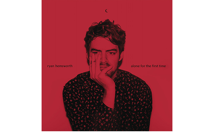 Ryan Hemsworth『Alone For The First Time +5』